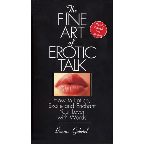 The Fine Art Of Erotic Talk - Entice and Excite with Words