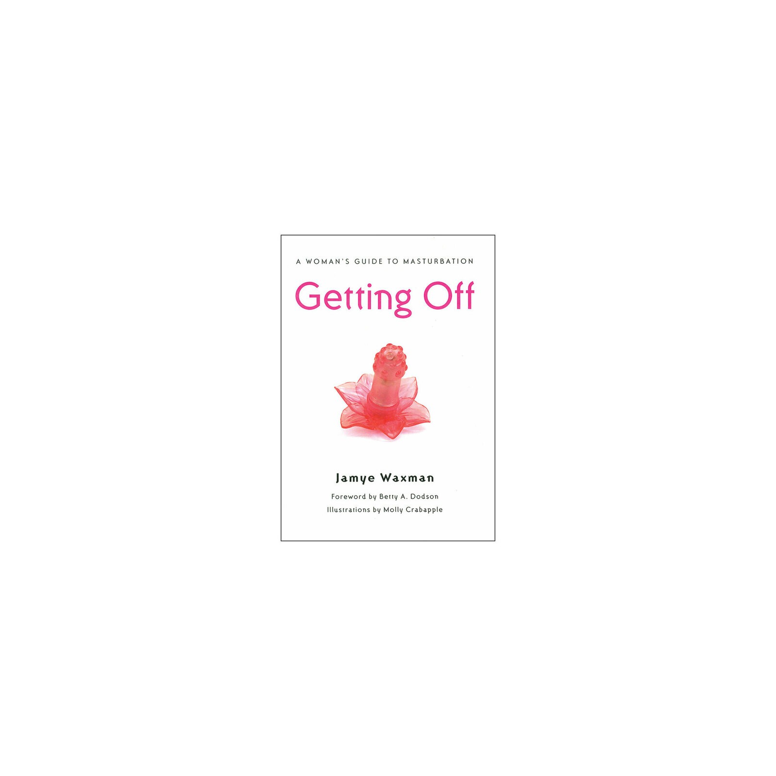 Getting Off: A Woman's Guide to Masturbation Book