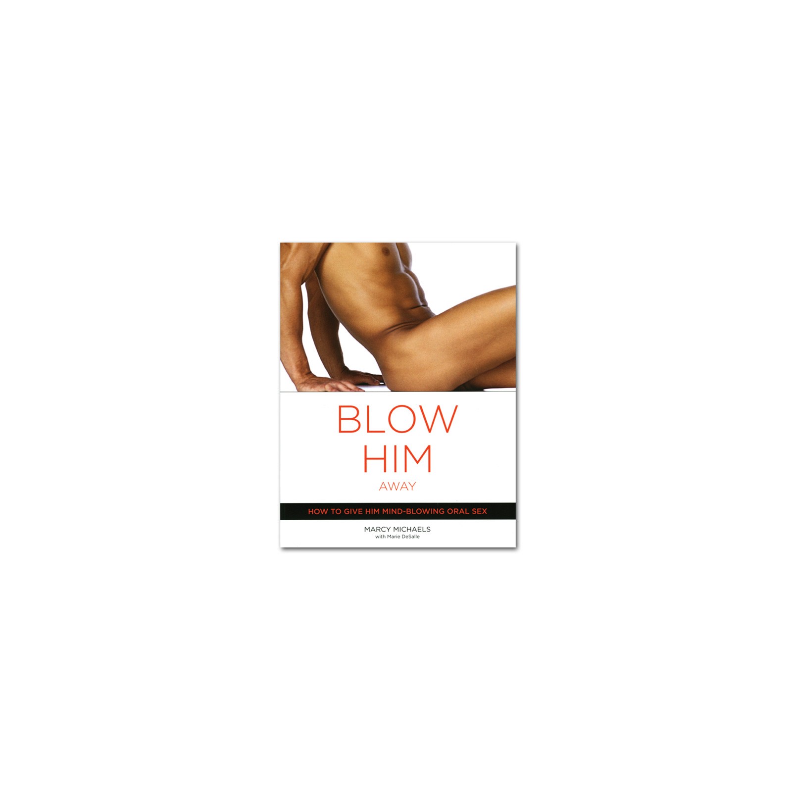 Blow Him Away - Domina Técnicas de Oral para el Placer