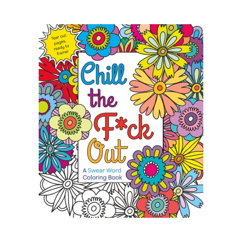 Coloring Book Chill the F*ck Out - Alivio del Estrés y Diversión