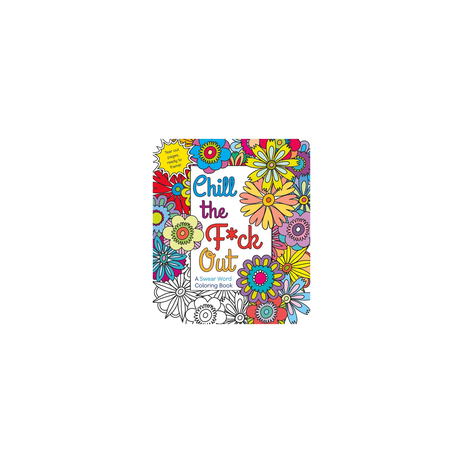 Chill the F*ck Out Coloring Book - Stress Relief and Fun