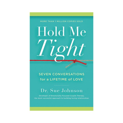 Hold Me Tight: Seven Conversations For a Lifetime of Love