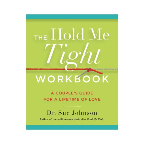 The Hold Me Tight Workbook: A Couple's Guide For a Lifetime of Love