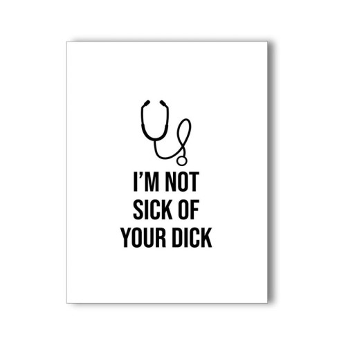 Tarjeta de Saludo Divertida I'm Not Sick of Your Dick