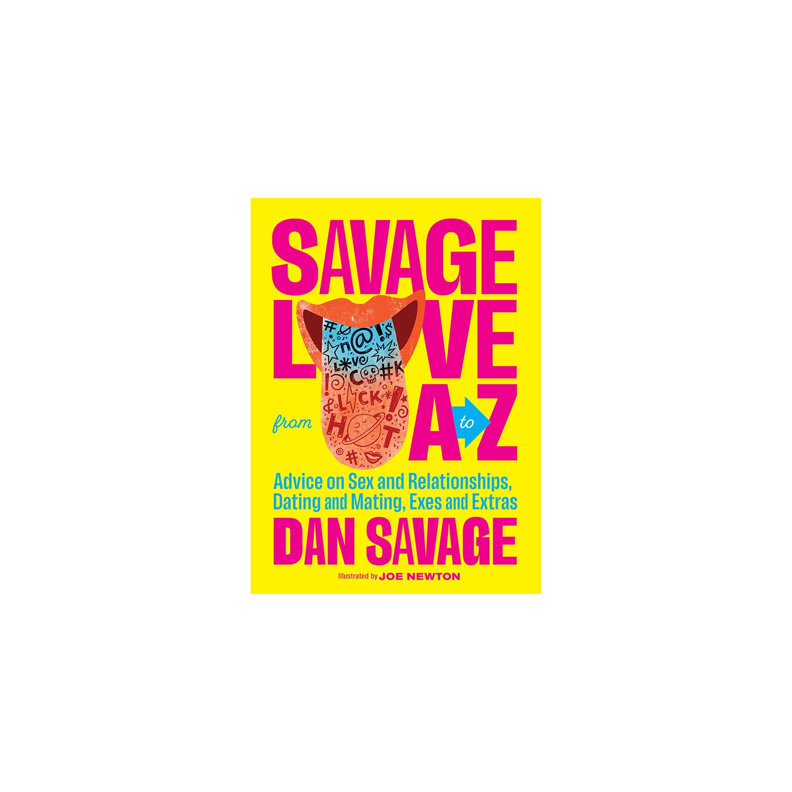 Savage Love from A to Z by Dan Savage - Sex Advice