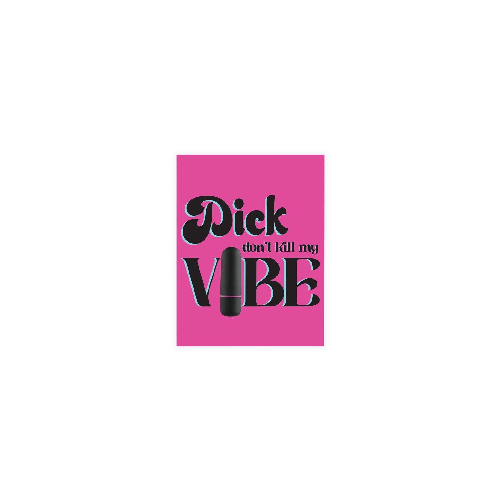 Naughty Vibes Greeting Card - Dick Don't Kill My Vibe