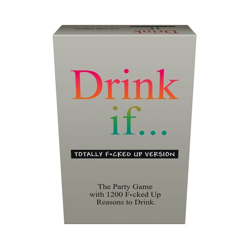 Drink If... F*cked Up Version Game