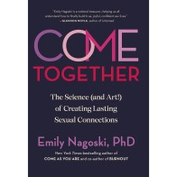 Come Together: Conexiones Sexuales Duraderas por Emily Nagoski