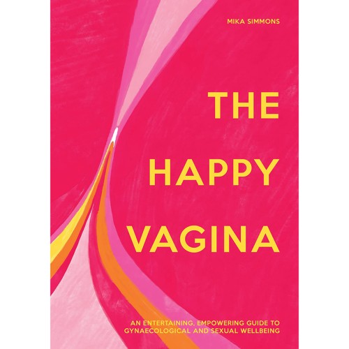 The Happy Vagina: Una Guía Empoderadora Para Entender Tu Cuerpo