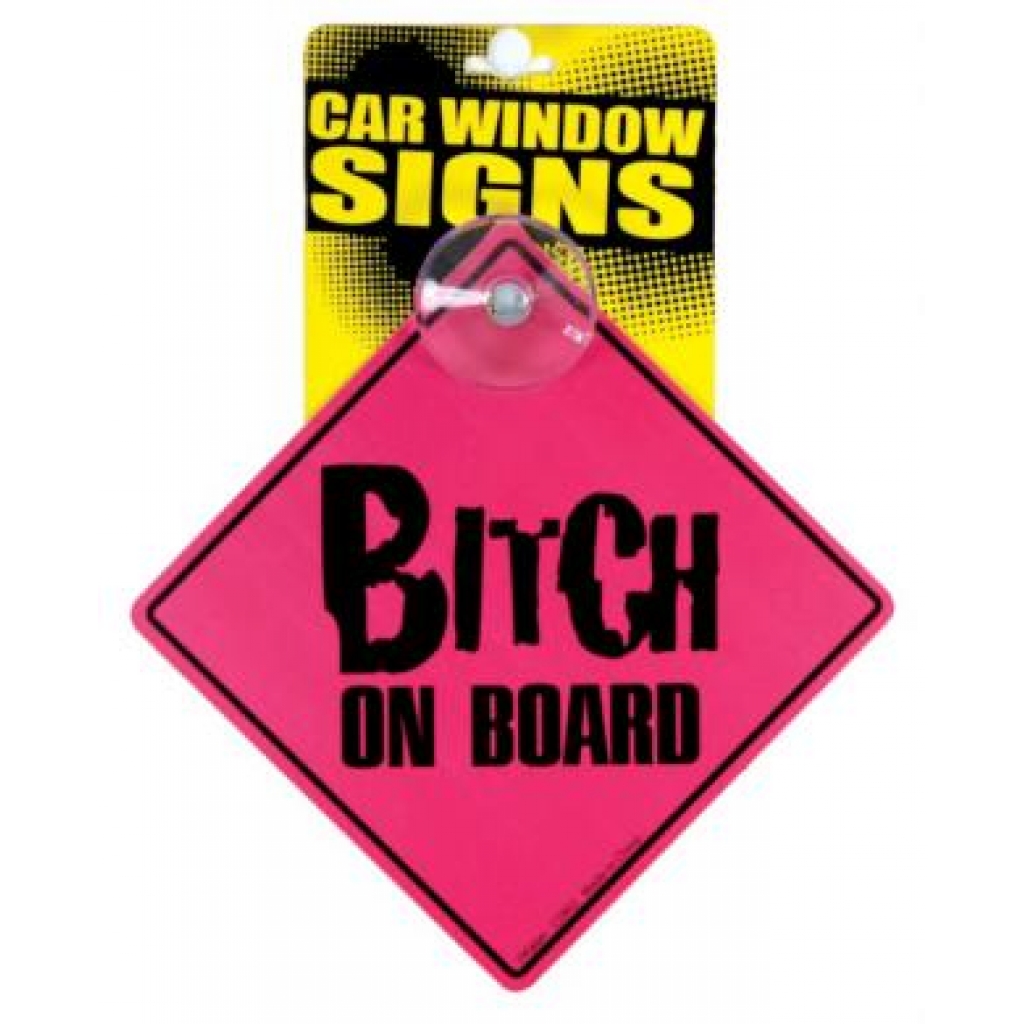 Bitch on board car window signs - Gag & Joke Gifts