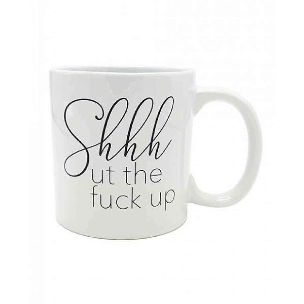 Attitude Mug - Shhhut The F**k Up - 22oz