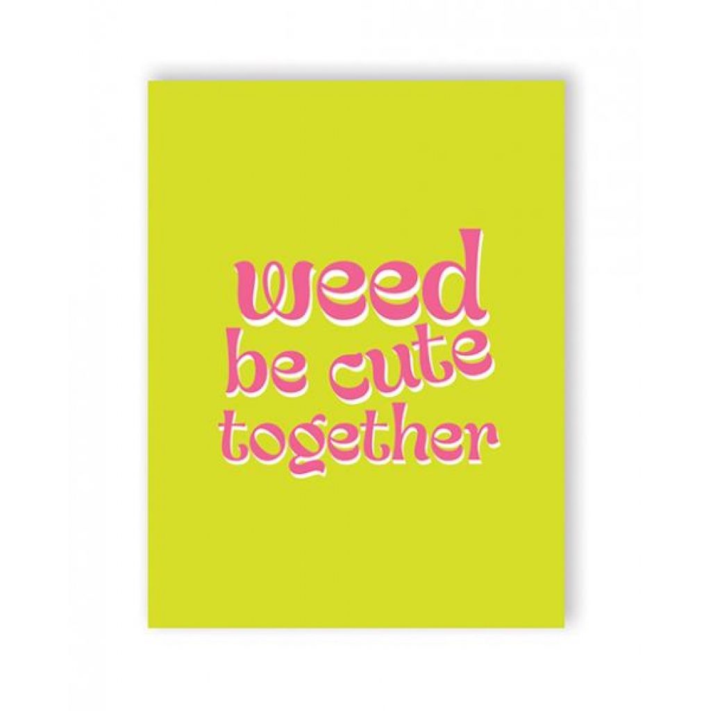 Weed Be Cute 420 Greeting Card