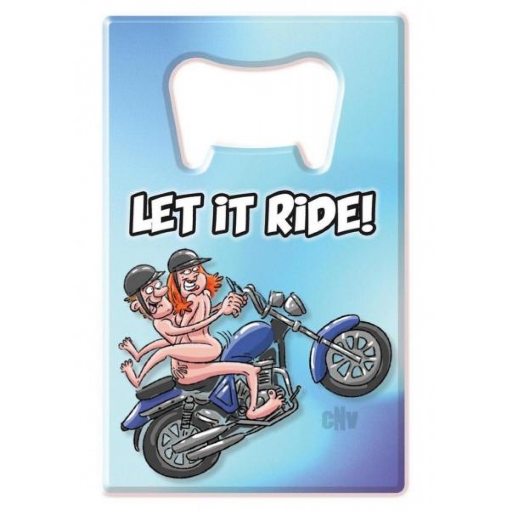 Bottle Opener Let It Ride - Serving Ware