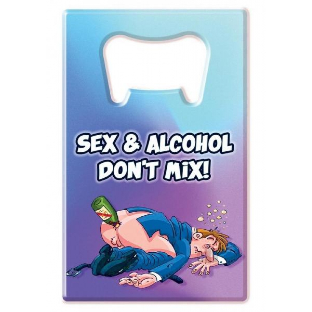 Bottle Opener Sex And Alcohol Don`t Mix - Serving Ware