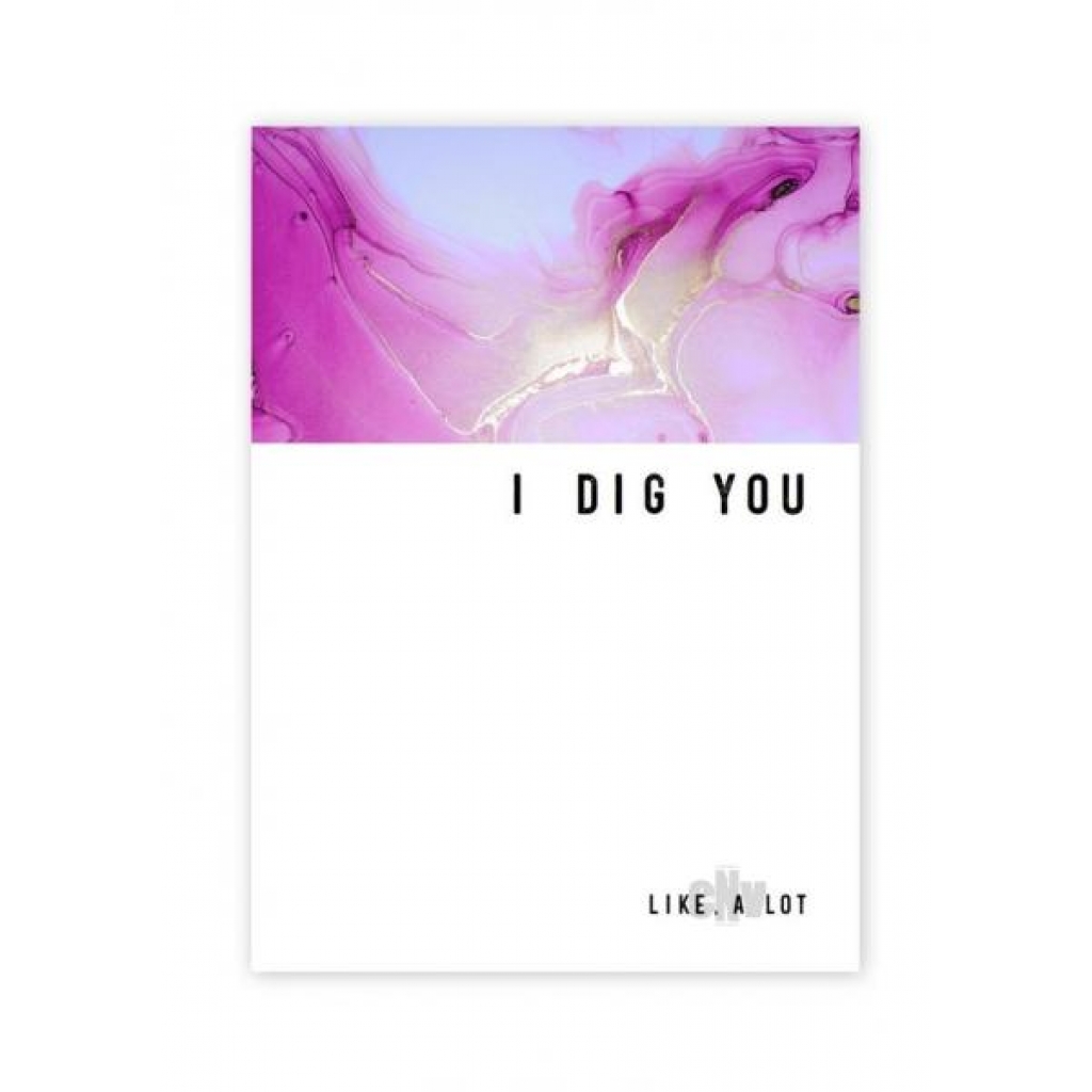 I Dig You Greeting Card - Gag & Joke Gifts