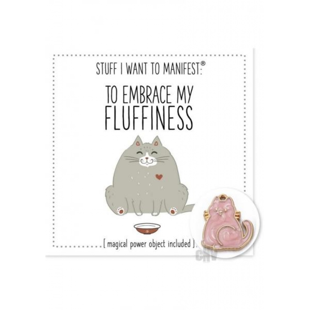 To Love Embrace My Fluffiness - Gag & Joke Gifts