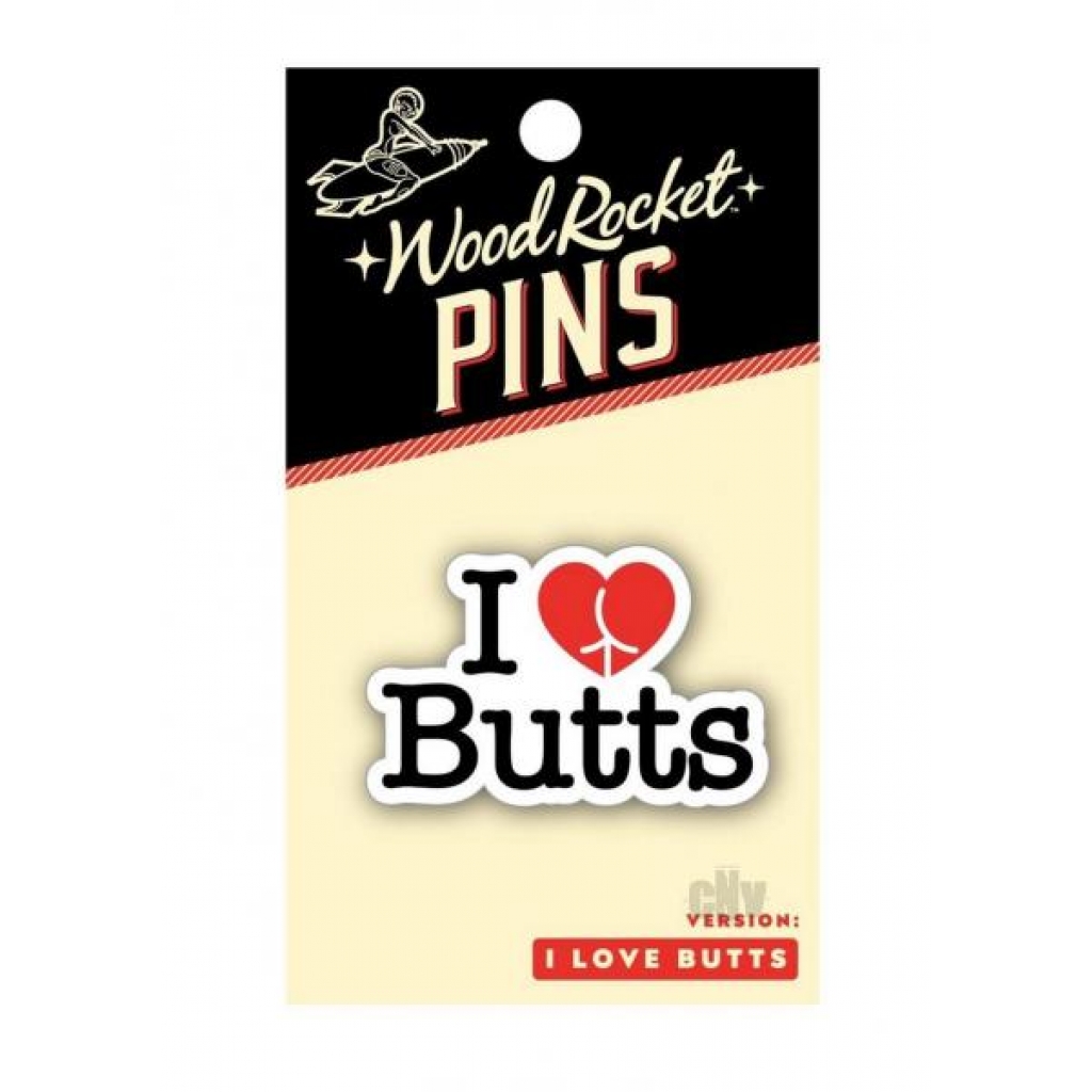 I Love Butts Enamel Pin - Gag & Joke Gifts